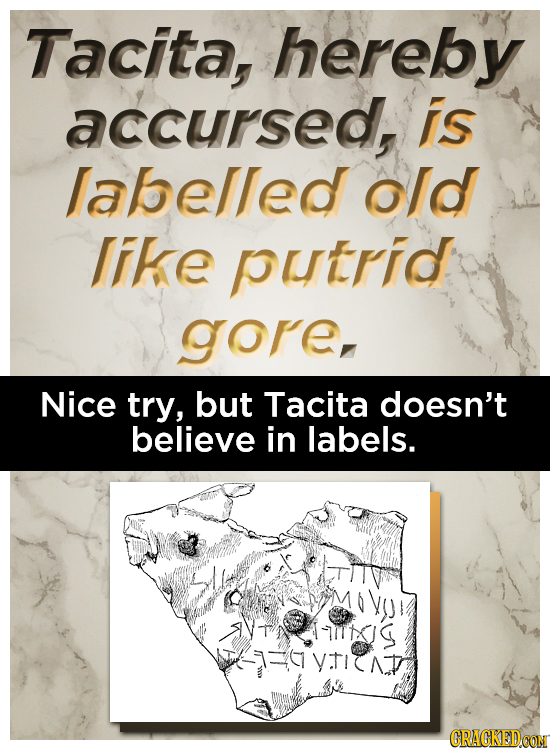 Tacita, hereby accursed, is labelled old liKe putrid gorer Nice try, but Tacita doesn't believe in labels. 0 Vol atiediiixs -1-4.1AD CRACKEDCON