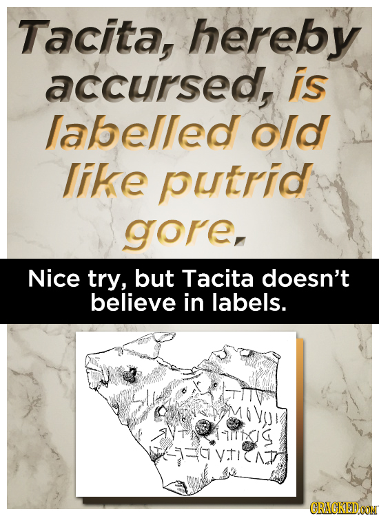 Tacita, hereby accursed, is labelled old liKe putrid gorer Nice try, but Tacita doesn't believe in labels. 0 Vol atiediiixs -1-4.1AD CRACKEDCON 