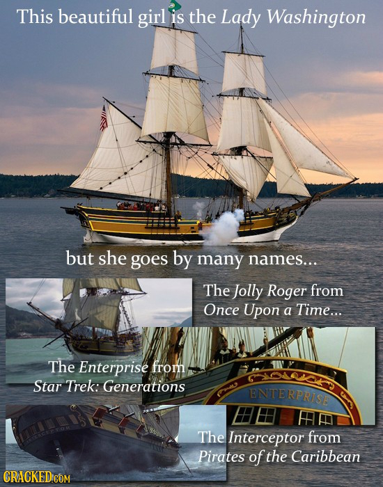 This beautiful girl is the Lady Washington but she goes by many names... The Jolly Roger from Once Upon a Time... The Enterprise from Star Trek: Gener