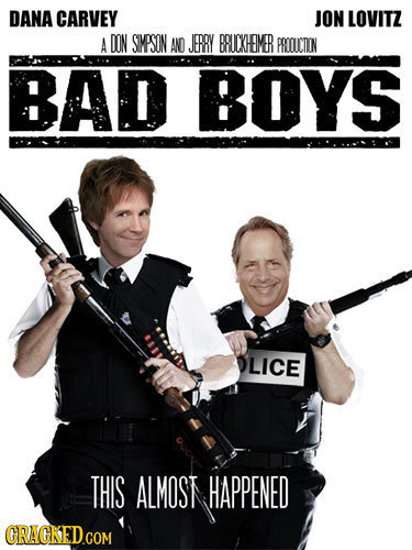 DANA CARVEY JON LOVITZ A DON SMPSON AND JERRY BRUCXHEMER PROICTION BAD BOYS LICE THIS ALMOST HAPPENED CRACKED.COM