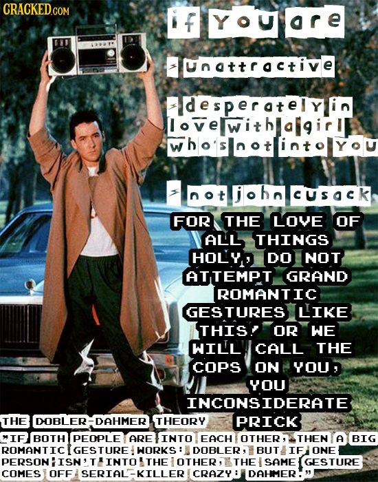 f YOU ore oottractive adespertelyin Lovelwithlalgir whosootintolyol YOU jo hn CUSaCK FOR THE LOVE OF ALL THINGS HOLY DO NOT ATTEMPT GRAND ROMANTIC GES