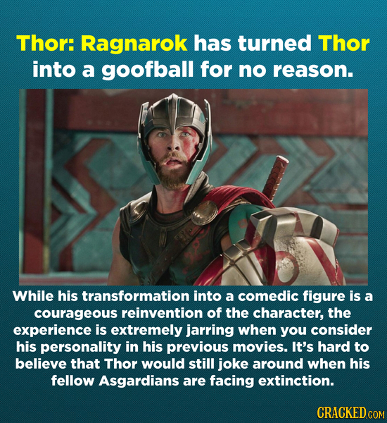 Thor: Ragnarok has turned Thor into a goofball for no reason. While his transformation into a comedic figure is a courageous reinvention of the charac