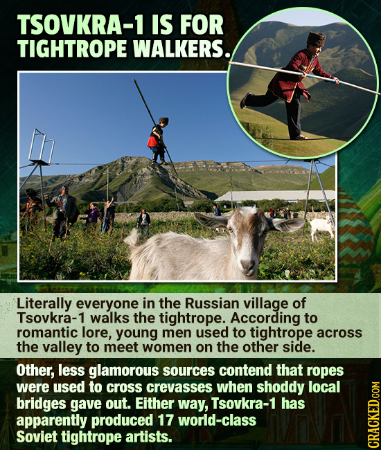 TSOVKRA-1 IS FOR TIGHTROPE WALKERS. Literally everyone in the Russian village of Tsovkra-1 walks the tightrope. According to romantic lore, young men