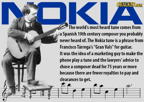 NOKIA ORACKED.CON The world's most heard tune comes from a Spanish 19th century composer you probably never heard of. The Nokia tune is a phrase from 