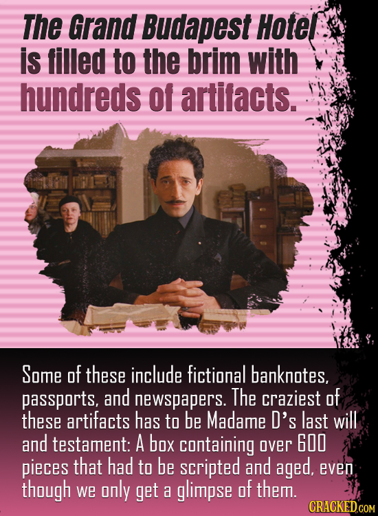 The Grand Budapest Hotel is filled to the brim with hundreds Of artifacts. Some of these include fictional banknotes, passports, and newspapers. The c