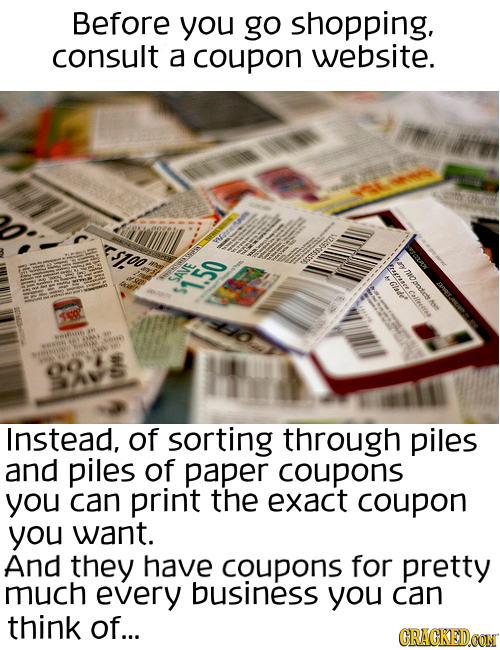 Before you go shopping. consult a coupon website. T100 MROSSEROT ny kseeolleneen noprtem r AGlder SAVE 150 4 Ole S A Instead, of sorting through piles