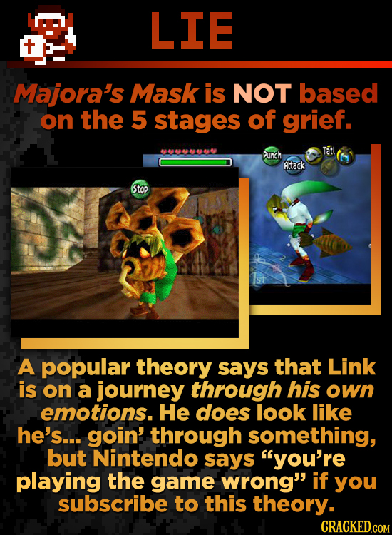 LIE Majora's Mask is NOT based on the 5 stages of grief. Tatl PuncH Altack Stop A popular theory says that Link is on a journey through his own emotio