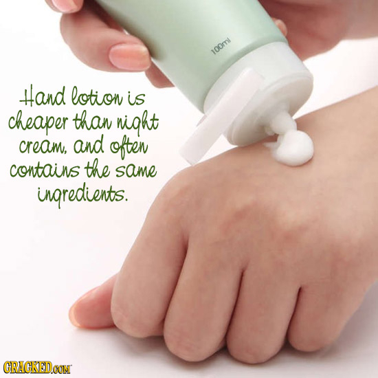 100ml Hand lotion is cheaper than might cream, and often contains the same inqredients. CRAGKEDCON 