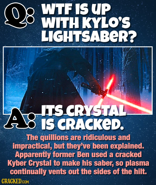 WTF IS Up WITH KYLO'S LIGHTSABER? A ITS CRYSTAL IS CRACKED. The quillions are ridiculous and impractical, but they've been explained. Apparently forme