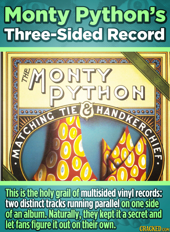 Monty Python's Three-Sided Record MONTY ONTY THE PYTHON ALD CICE & TIE 0o MATCHINC This is the holy grail of multisided vinyl records: two distinct tr