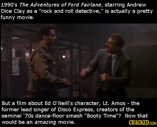 1990's The Adventures of Ford Fairlane, starring Andrew Dice Clay as a rock and roll detective, is actually a prettry funny movie. But a film about