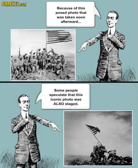 CRACKED Because of this posed photo that was taken soon afterward... Some people speculate that this iconic photo was ALSO staged.