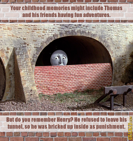 Your childhood memories might include Thomas and his friends having fun adventures. But do you remember Henry? He refused to leave his tunnel, SO he w