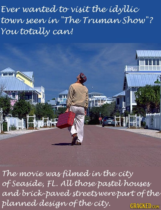 Ever wanted to visit the idyllic town seen in The Truman Show? You totally can! u Hutth The movie was filmed in the city of Seaside, FL. All those p