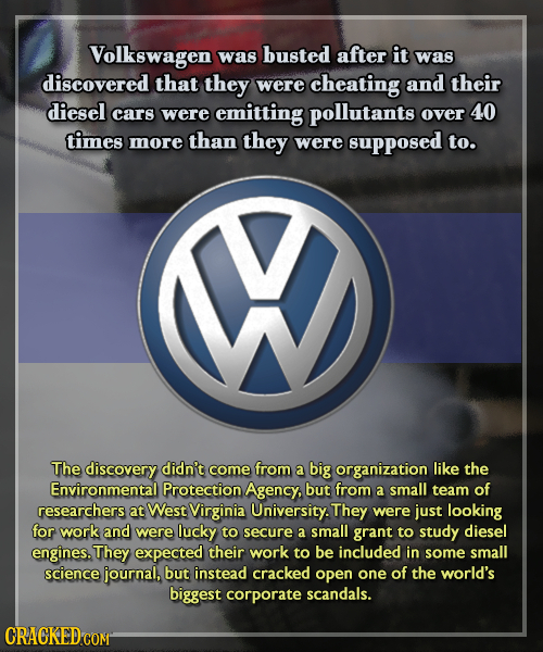 Volkswagen was busted after it was discovered that they were cheating and their diesel cars were emitting pollutants over 40 times more than they were