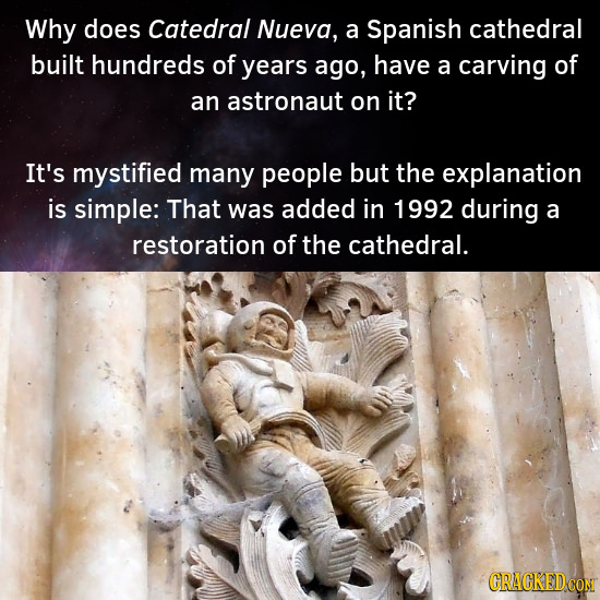 Why does Catedral Nueva, a Spanish cathedral built hundreds of years ago, have a carving of an astronaut on it? It's mystified many people but the exp
