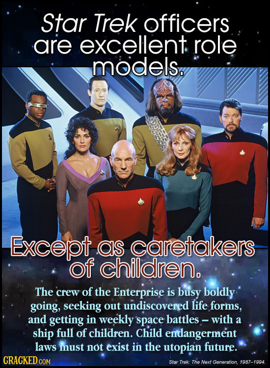 Star Trek officers are excellent role models. ExCept as caretakers of children. The crew of the Enterprise is busy boldly going, seeking out undiscove