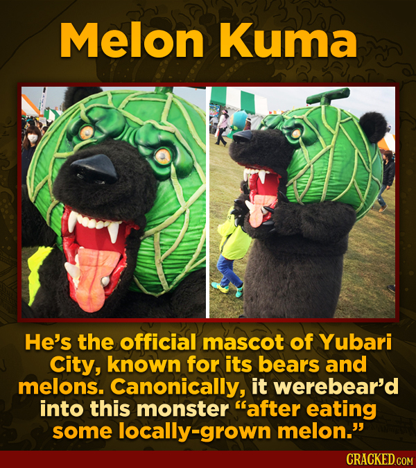 Melon Kuma He's the official mascot of Yubari City, known for its bears and melons. Canonically, it werebear'd into this monster after eating some lo