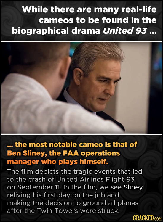 While there are many real-life cameos to be found in the biographical drama United 93 ... ... the most notable cameo is that of Ben Sliney, the FAA op