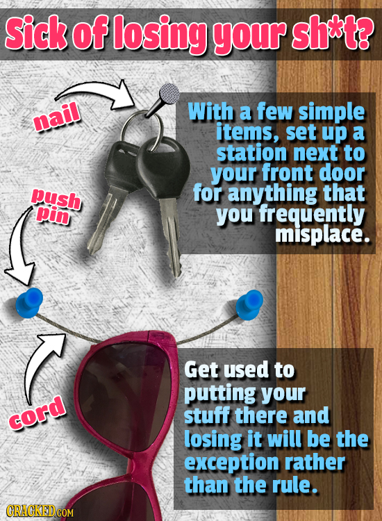 Sick of losing your sh*t? With a few simple nail items, set up a station next to your front door push for anything that pin you frequently misplace. G