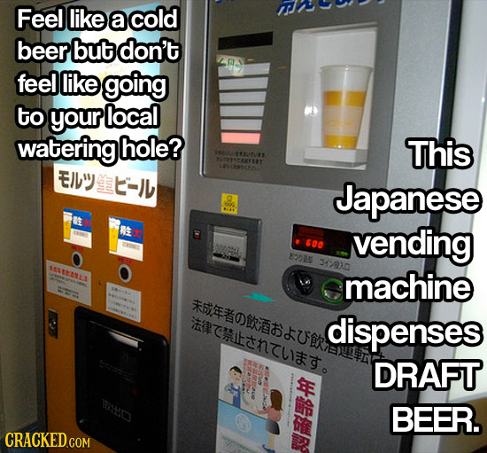 Feel like a cold beer but don't feel like going to your local wateringl hole? This 1T2717 E- Japanese 0 RE vending $00 TVES 82215 34/01.0 38 machine c