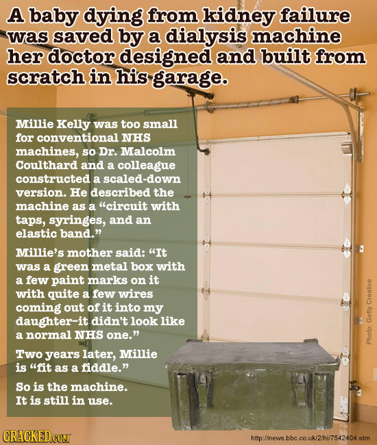 A baby dying from kidney failure Was saved by a dialysis machine her doctor designed and built from scratch in his garage. Millie Kelly was too small