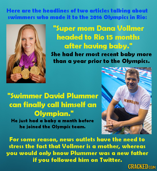 Here are the headlines of two articles talling about swimmers who made it to the 2016 Olympics in Rio: Super mom Dana Vollmer headed to Rio 15 months