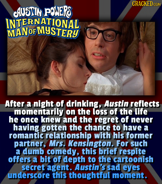 CRACKED C AUSTIN POWERS COM INTERNATIONAL MAN OF After a night of drinking, Austin reflects momentarily on the loss of the life he once knew and the r