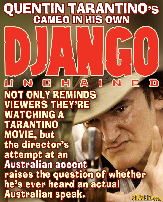 QUENTIN TARANTINO'S DJANGO CAMEO IN HIS OWN LNCHAINED D NOT ONLY REMINDS VIEWERS THEY'RE WATCHING A TARANTINO MOVIE, but the director's attempt at an