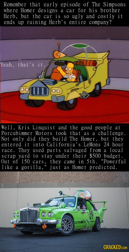 Remember that early episode of The Simpsons where Homer designs a car for his brother Herb, but the car is So ugly and costly it ends up ruining Herb'