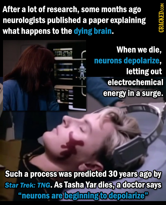 After a lot of research, some months ago neurologists published a paper explaining what happens to the dying brain. CRAtN When we die, neurons depolar
