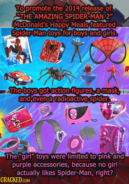 To promote the 2014 release of THE AMAZING SPIDER-MAN 2 McDonald's Happy Meals featured Spider-Man toys for boys and girls. The boys got action figu