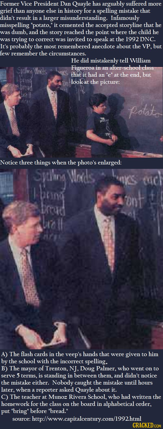 Former Vice President Dan Quayle has arguably suffered more grief than anyone else in history for spelling mistake that didn't result in larger misund