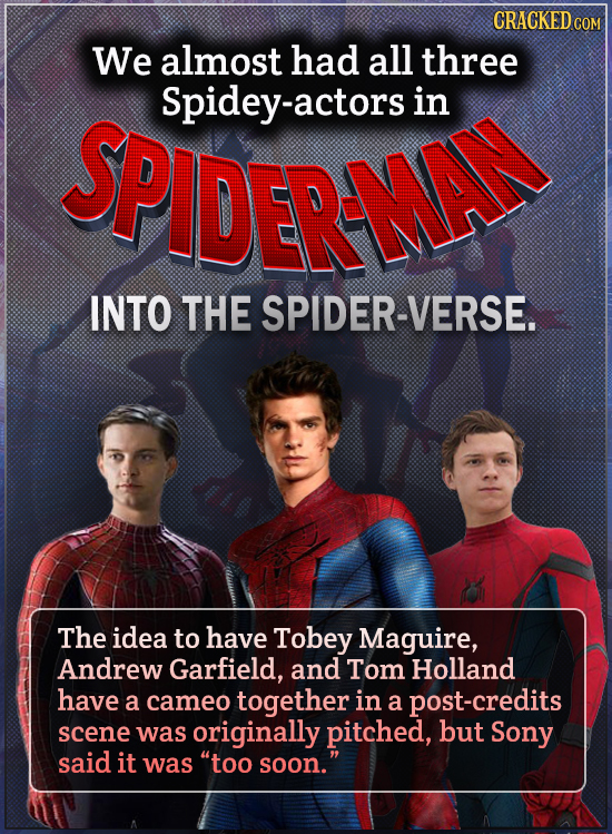 CRACKED cO We almost had all three SPIDERAA Spidey-actors in INTO THE SPIDER-VERSE. The idea to have Tobey Maguire, Andrew Garfield, and Tom Holland h
