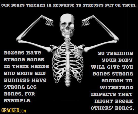 OUR BonEs THICKEN In ResPonSE TO STResses PUT on Them. BOXERS have SO TRaining STRONG Bones yOur BODy in THEIR hands WILL GIVE you and arms and Bones 