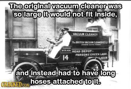 The orlglnal vacuum cleaner was SO large It woulD not fit inside, OO VACUUM CLEANER The BRITISH VACUUMCLEANERCILG 1 TLEPOIN WEN HEAD DEPOTA GREEN LANE