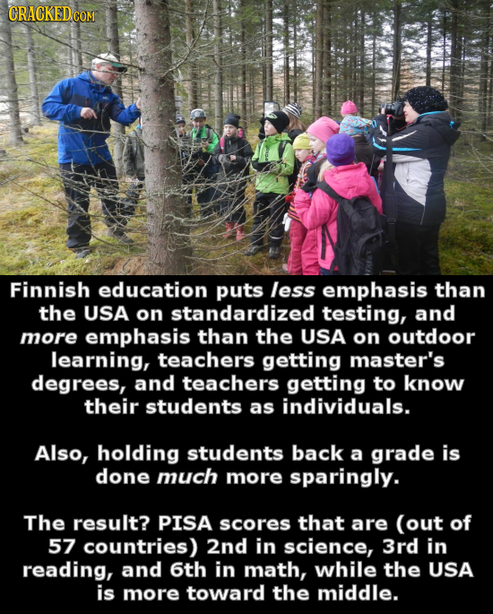 CRACKED Finnish education puts less emphasis than the USA on standardized testing, and more emphasis than the USA on outdoor learning, teachers gettin