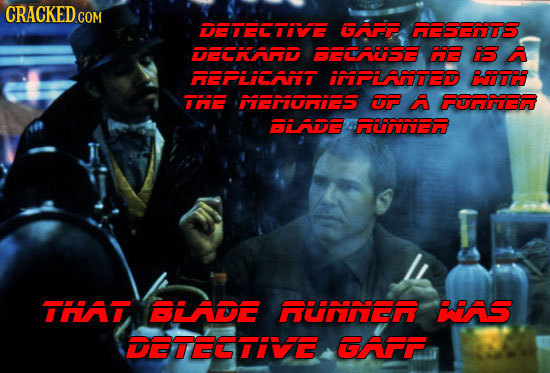 CRACKED COM DETECTIVE GAPP RESENTS DELRAAD ELARSE IE S A REPLICAT IIPLANTED BIDH THE PEVIUHRIS UF A FURIER BLADE RUNNER THAI BLADE RNNEN WAS DETECTIE