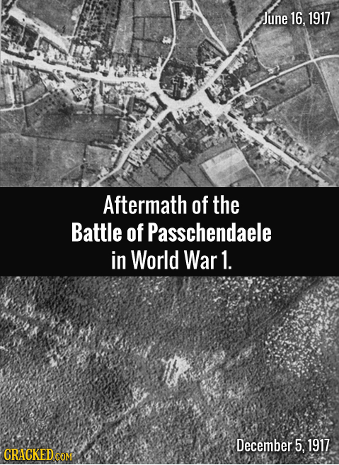 June 16, 1917 Aftermath of the Battle of Passchendaele in World War 1. December 5, 1917 CRACKED COM 