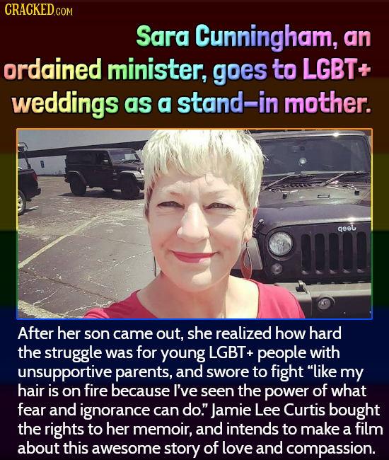 CRACKED CO Sara Cunningham, an ordained minister, goes to LGBT. weddings as a stand-in mother. geel After her son came out, she realized how hard the