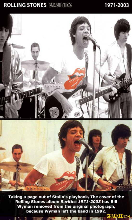 ROLLING STONES RARITIES 1971-2003 Taking a page out of Stalin's playbook, The cover of the Rolling Stones album Rarities 1971-2003 has Bill Wyman remo
