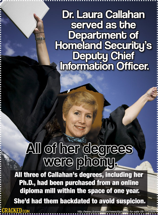 Dr. Laura Callahan served as the Department of Homeland Security's Deputy Chief Information Officer. All of her degrees were phony. All three of Calla