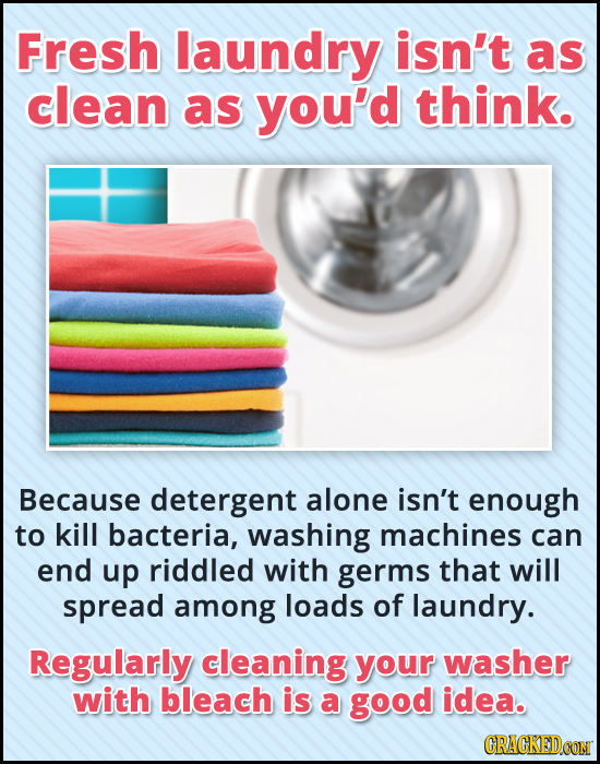 Fresh laundry isn't as clean as you'd think. Because detergent alone isn't enough to kill bacteria, washing machines can end up riddled with germs tha