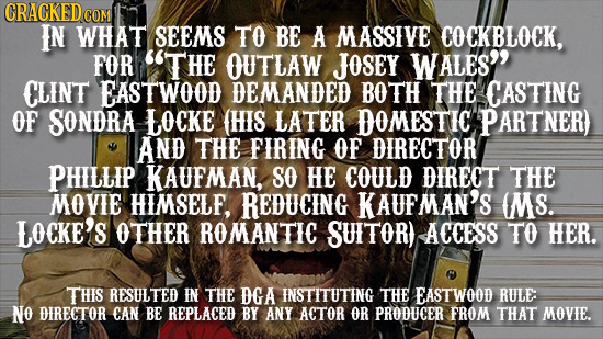 CRACKED CON IN WHAT SEEMS TO BE A MASSIVE COCKBLOCK, FOR THE OUTLAW JOSEY WALES' CLINT EASTWOOD DEMANDED BOTH THE CASTING OF SONDRA LOCKE (HIS LATER