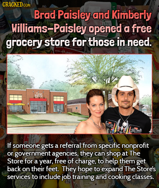 CRACKEDcO COM Brad Paisley and Kimberly Williams-Paisley opened a free grocery store for those in need. The STore If someone gets a referral from spec