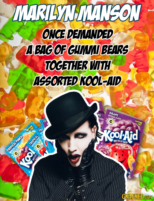 MARILYN MANSON ONCE DEMANDED A BAG OF GUMM BEARS TOGETHER WITH ASSORTED KOOL-AID CRAPE CAAN TRE KOOlAid EYARA PUNCH TRORICAL TROPICAL Kool CRACKEDCON