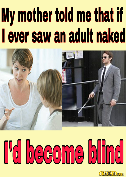 My mother told me that if I ever saw an adult naked I'd become blind CRACKEDCON