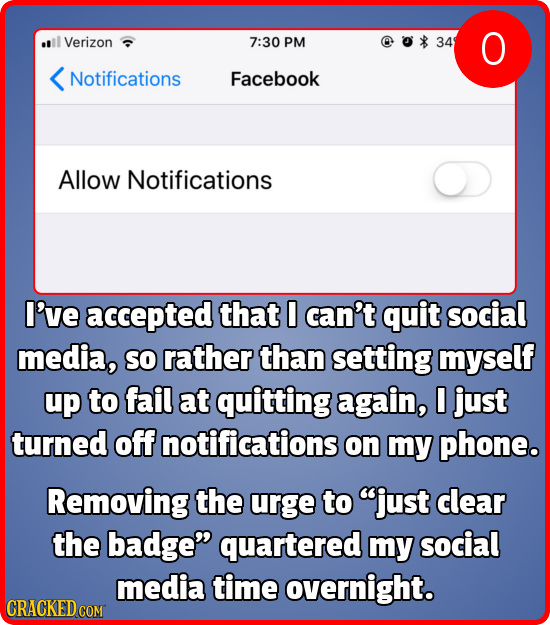 Verizon 7:30 PM 34 O Notifications Facebook Allow Notifications I've accepted that can't quit social media, SO rather than setting myself up to fail a