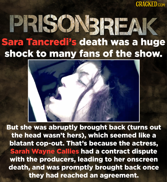 CRACKEDC COM PRISON BREAK Sara Tancredi's death was a huge shock to many fans of the show. But she was abruptly brought back (turns out the head wasn'