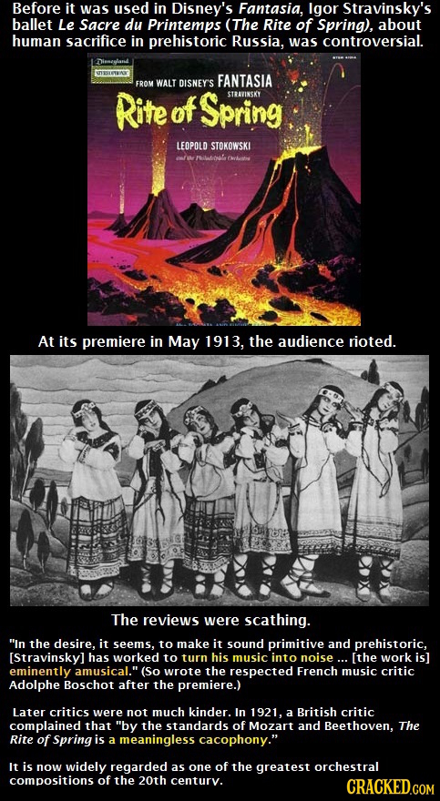 Before it was used in Disney's Fantasia, lgor Stravinsky's ballet Le Sacre du Printemps (The Rite of Spring), about human sacrifice in prehistoric Rus